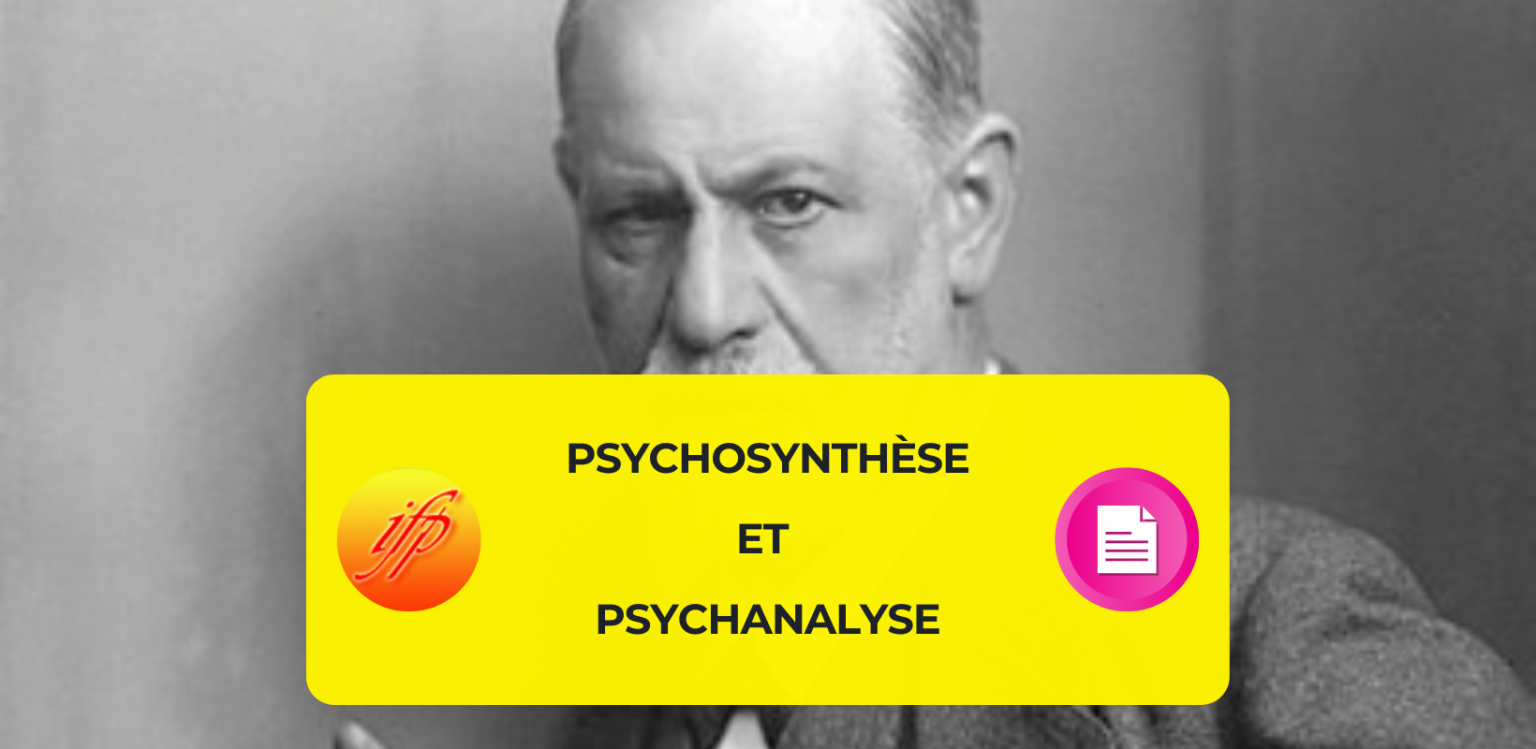 Qu'est ce que la psychosynthèse ? Psychosynthèse et psychanalyse